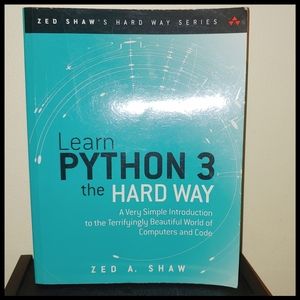 Learn Python 3 the Hard Way  (Zed Shaw's Hard Way Series)